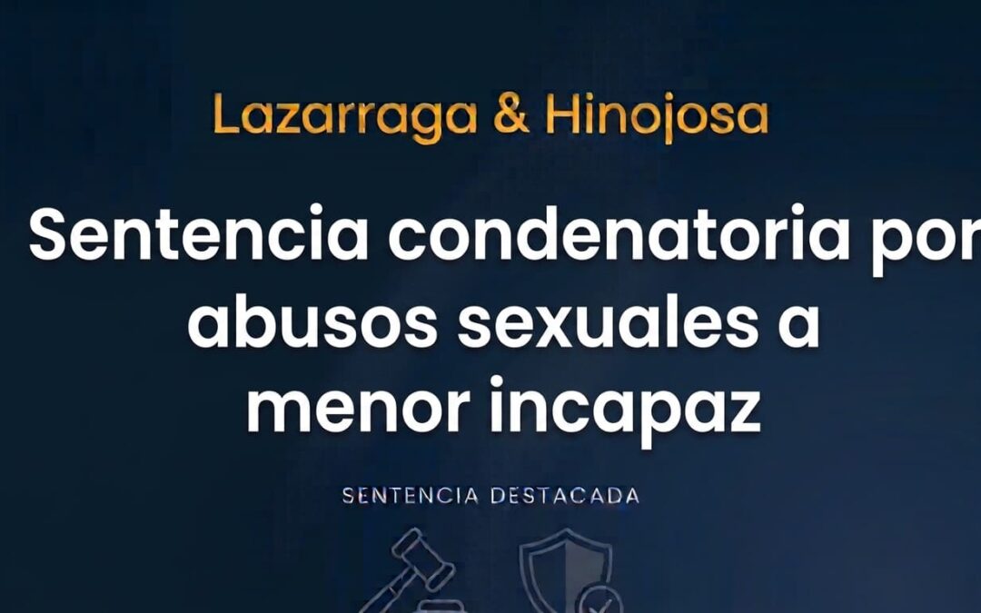 Sentencia condenatoria por abusos sexuales a menor incapaz