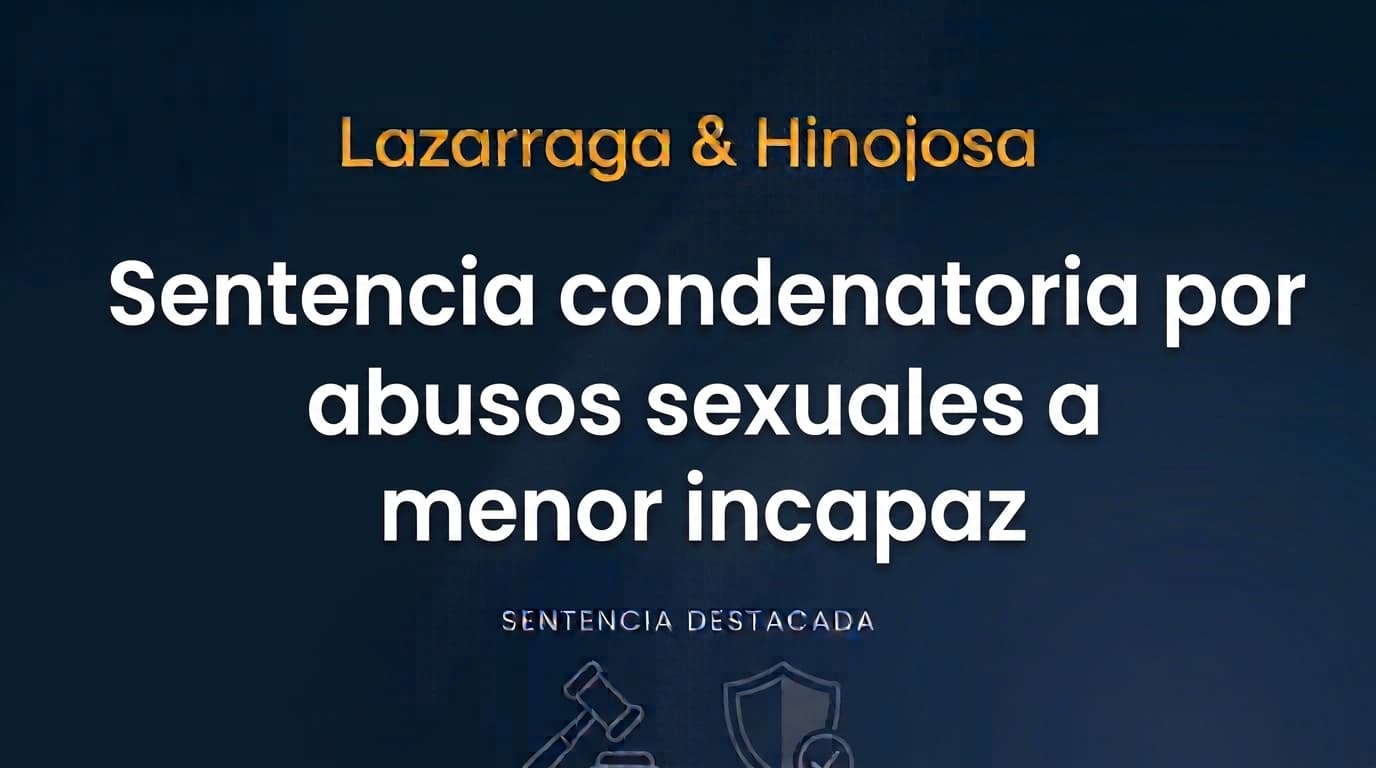 Sentencia condenatoria por abusos sexuales a menor incapaz