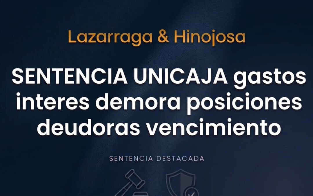 Sentencia Unicaja gastos interés demora posiciones deudoras vencimiento