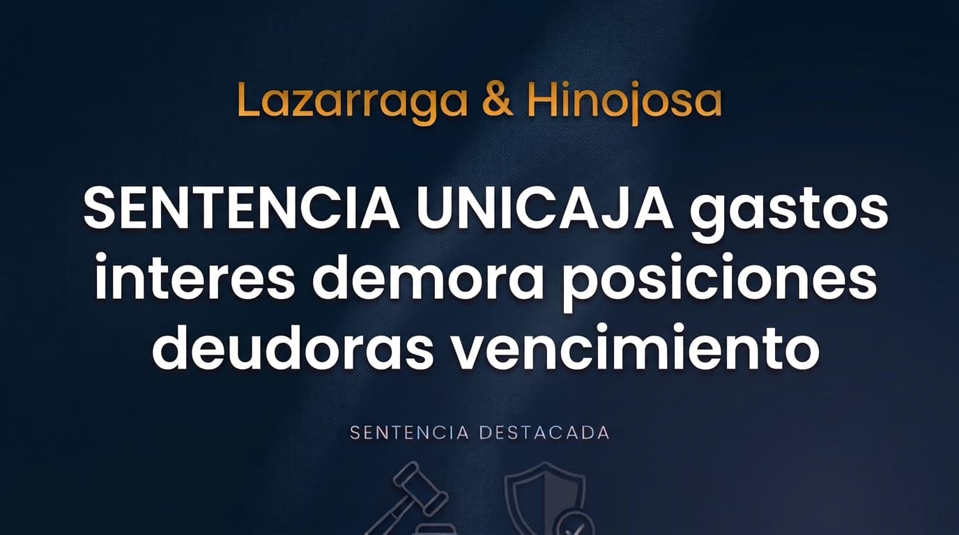 Sentencia Unicaja gastos interés demora posiciones deudoras vencimiento