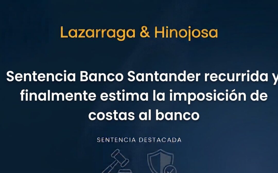 Sentencia Banco Santander recurrida y finalmente estima la imposición de costas al banco