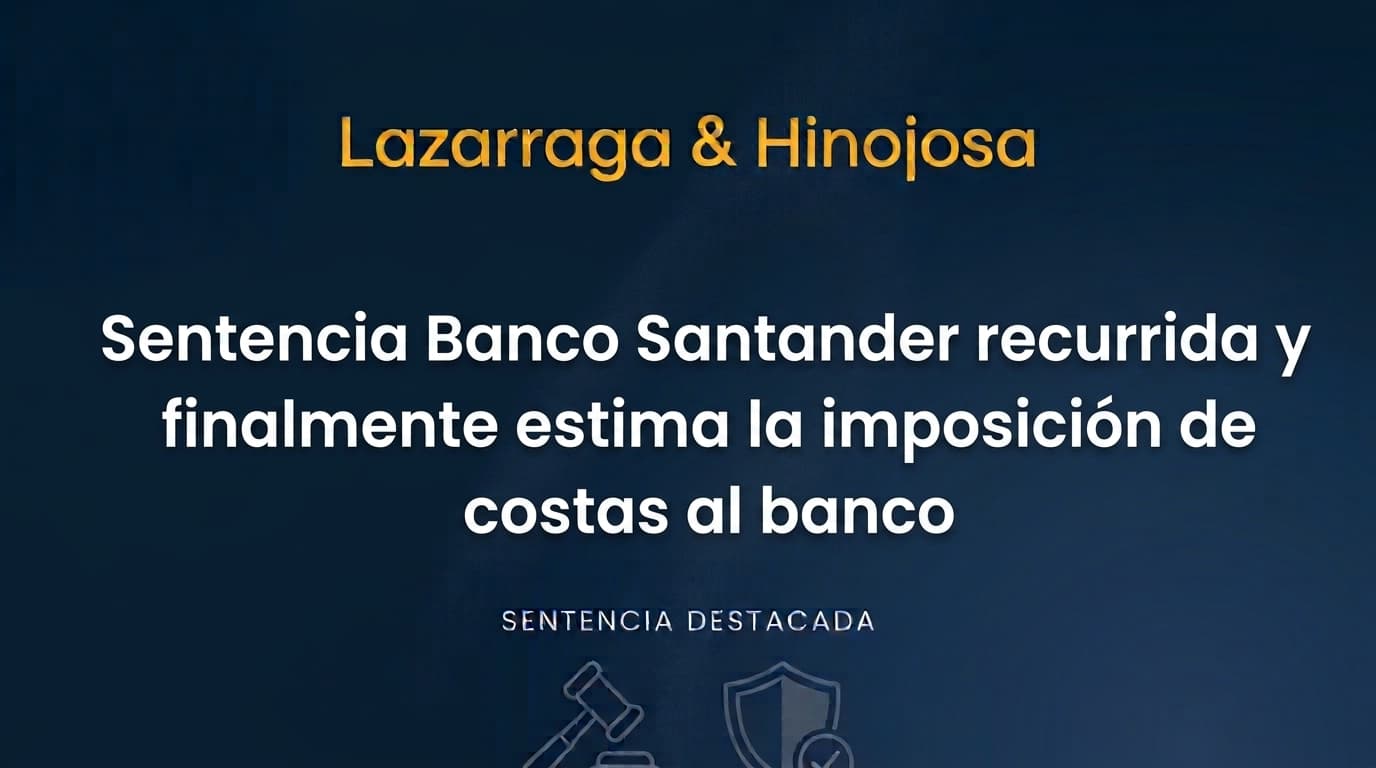 Sentencia Banco Santander recurrida y finalmente estima la imposición de costas al banco